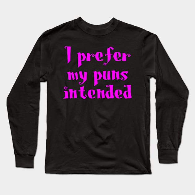 I Prefer My Puns Intended Funny Grammar Writing Pun TShirts Long Sleeve T-Shirt by designready4you